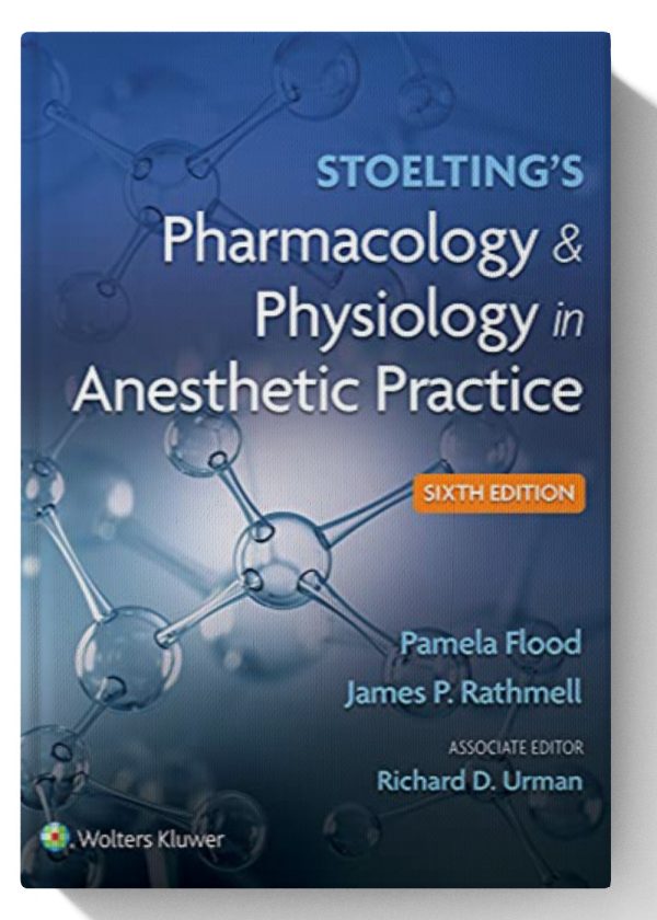 Stoelting's Pharmacology &amp; Physiology in Anesthetic Practice 6th Edition