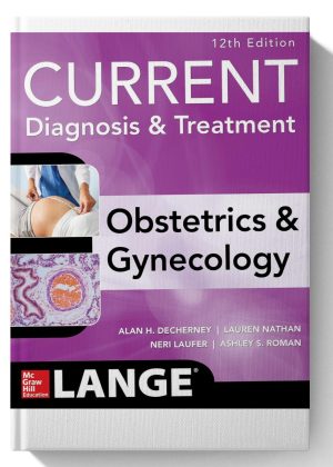 Current Diagnosis &amp; Treatment Obstetrics &amp; Gynecology, 12th Edition